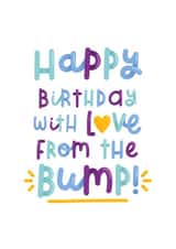 Happy Birthday with love from the bump! created by Joanne Hawker
