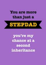 Cheeky Typography Fathers Day Card - Step Dad - You Are More Than Just A Step Dad You're My Chance At A Second Inheritance created by Sassy Sarah