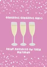 Gorgeous gorgeous girls drink prosecco - birthday card created by Little Thistle 