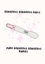 gorgeous girls make gorgeous babies pregnancy announcement congratulations created by Little Thistle