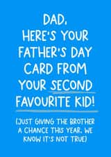 Cheeky Typography Fathers Day Card - Dad - Here's Your Father's Day Card From Your Second Favourite Kid created by Pickled Prints