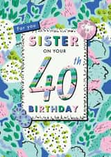 Floral Sister 40th birthday card created by Rebecca Prinn