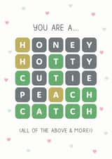 Cute Wordle Anniversary Card / Valentines Day Card - Wordle - You Are A Honey, Hotty, Cutie, Peach, Catch created by Design By Day