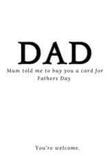 Funny Typography Fathers Day Card - Dad - Mum Told Me To Buy You A Card For Fathers Day created by Violet Ivy