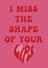 I Miss the Shape of your Lips Happy Valentines created by Emilia Violet