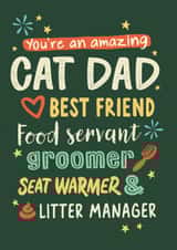 Cute Typography Fathers Day Card / Birthday Card - Cat Dad - You're An Amazing Cat Dad Best Friend Food Servant Groomer Seat Warmer & Little Manager created by Jon Hall Design