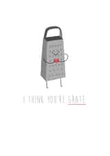 I think you’re grate pun card created by Shannon Castleton