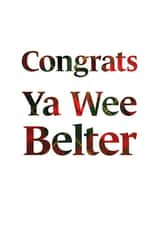 Congratulations Ya Wee Belter - Scottish Humour created by Scottish Greetings