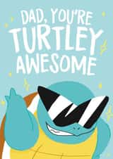 Cute Fathers Day Card / Birthday Card - Dad - You're Turtley Awesome created by Wild Card