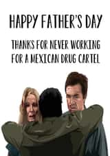 Funny Ozark Fathers Day Card - Dad - Thanks For Never Working For A Mexican Drug Cartel created by Pack a Punch Designs
