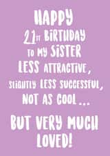 Happy 21st Birthday Sister - Funny Sister Birthday Card created by @Laura Lonsdale Designs