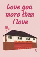 Love You More Than I Love Binley Meg Chippy Anniversary Couples Card created by ttrappartt