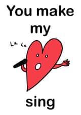 You make my heart sing created by Matt Knight Designs