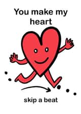 You make my heart skip a beat created by Matt Knight Designs