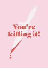 You're killing it! Positivity encouragement card created by Elliot Wilkinson