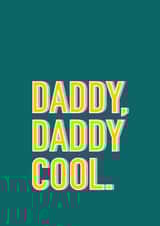 Daddy, Daddy Cool Dad Card 1000 created by Slinky Prints