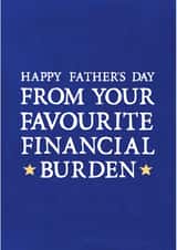 Funny Typography Fathers Day Card - Dad - From Your Favourite Financial Burden created by Zoe Brennan