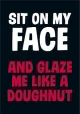 Sit on my face Rude Card created by Dean Morris Cards
