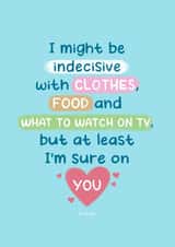 Indecisive But Sure On You - Cute Anniversary/Valentine’s Card created by Tilly Mint