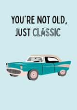 You're Not Old, Just Classic - Happy Birthday created by @Laura Lonsdale Designs