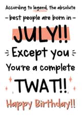 Funny July Birthday Card - You're A Twat created by The Laughing Sloth