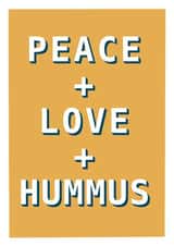 Fun Birthday/Love & Friendship Card - Peace & Love & Hummus created by Pogle & Twink