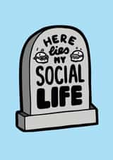 Here Lies My Social Life funny card created by Evannave