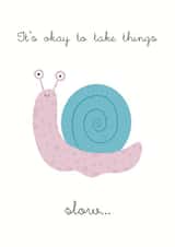 It's okay to take things slow... created by Jenny Latham