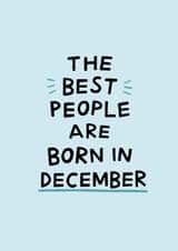 Cute December Birthday Card- The Best People Were Born In December created by Amelia Ellwood