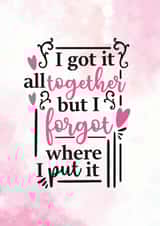 I Got It All Together - Card For Mom - Birthday Card For Mom created by Newly Beloved