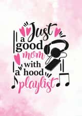 Good Mom With Hood Playlist - Funny Card For Mom - Birthday Card created by Newly Beloved