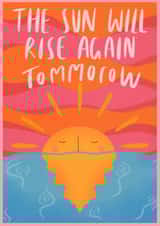 The sun will rise again tommorow motivational card  created by Phoebe Harris