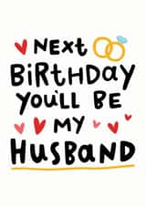 Next Birthday You'll Be My Husband 1001 created by Arrow Gift Co