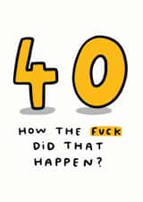 40 How The Fuck Did That Happen? created by Arrow Gift Co