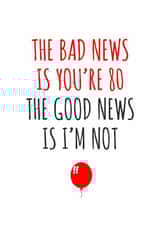 The bad news is you're 80 birthday card created by Banter King