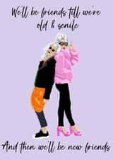Fun Birthday Card - Best Friends Forever - Old & Senile created by Art by rowley