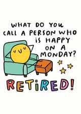 Happy On A Monday? Retired! created by Arrow Gift Co