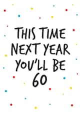 59th birthday greeting, next year you will be 60. created by Superlush Cards