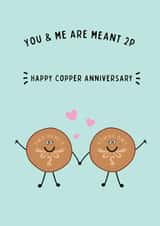 Cute Copper Pun Anniversary Card - 7 Years - You And Me Are Meant 2p created by @Laura Lonsdale Designs