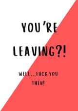 Fuck You Leaving Card created by EyUpDesigns