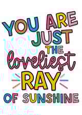 You Are Just The Loveliest Ray Of Sunshine created by Colourful Life
