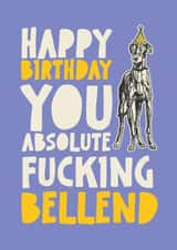 Rude Birthday Card - Absolute Fucking Bellend created by Wottahoot Rude Cards