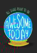 All Signs Point to an Awesome Day – Crystal Ball Card created by Cindy Cheung