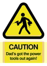 Watch out, Dad's got the tools out again! created by Mild Peril