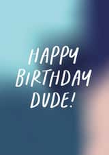 Colourful Birthday Card For Him - Male - Happy Birthday Dude created by Purple Tree Designs