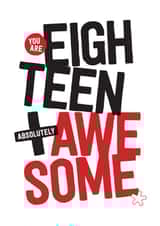 You are eighteen and absolutely awesome created by FurzePrints