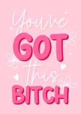 You’ve got this bitch good luck pink card created by The Girl Next Draw Cards