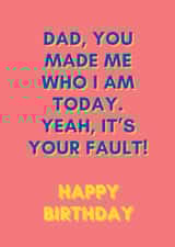 Dads fault birthday card created by Proper job studio