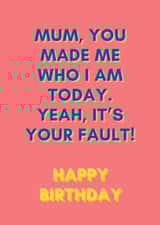 Mums fault birthday card created by Proper job studio