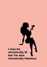 Chronically ill and chronically fabulous card created by ostique